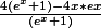 \frac{4(e^{x}+1)-4x*ex}{(e^{x}+1)}